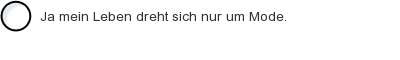 Ja mein Leben dreht sich nur um Mode.
